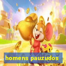 homens pauzudos
